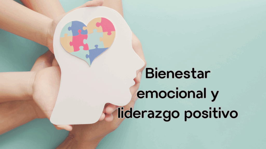 Bienestar emocional y liderazgo positivo